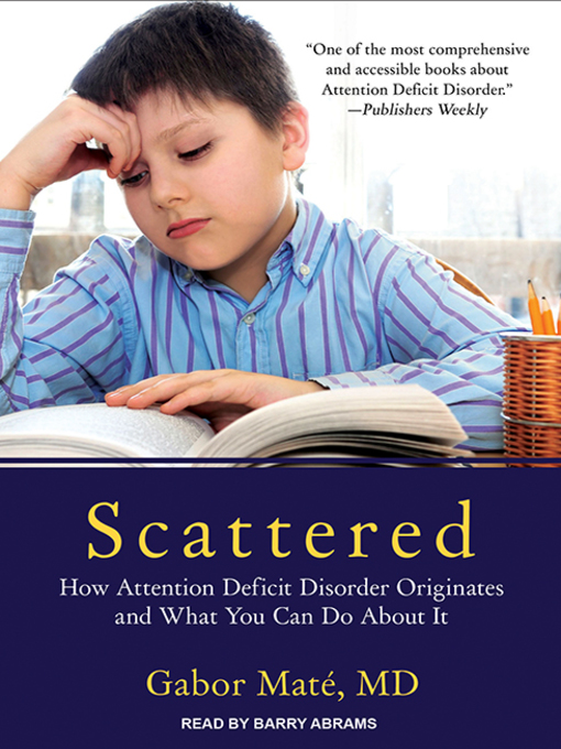 Title details for Scattered by Gabor Maté, M. D - Available